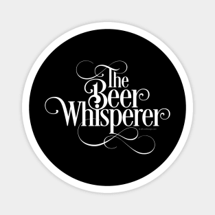 The Beer Whisperer  funny beer drinker Magnet